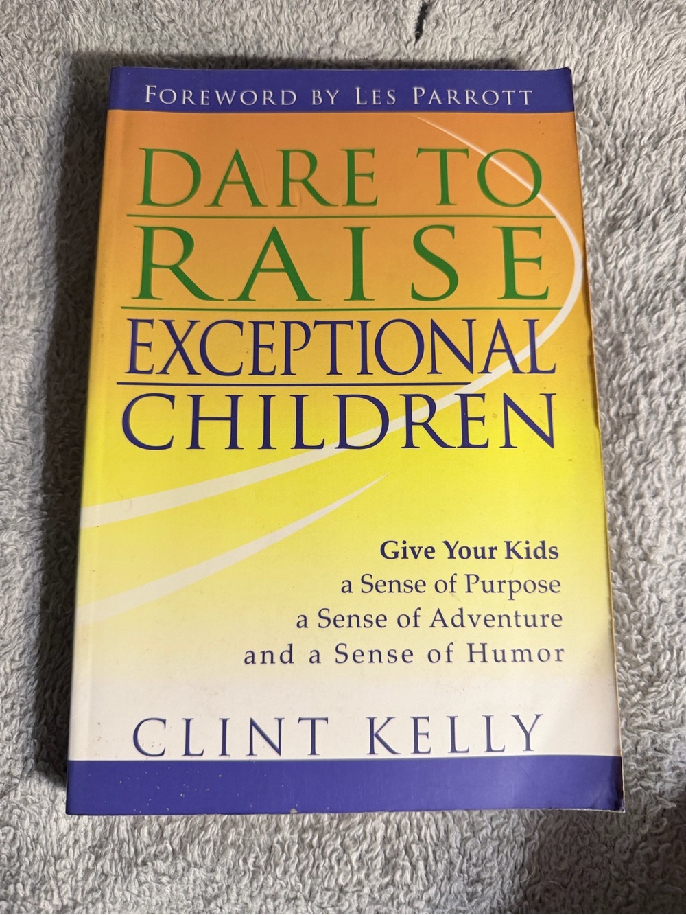 Clint Kelly "Dare to Raise Exceptional Children" - paperback book